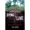 Dying to Live: The Paradox of the Crucified Life - Paperback