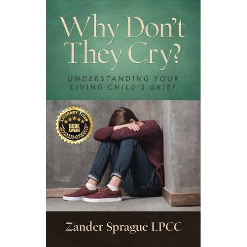 Why Don't They Cry?: Understanding Your Living Child's Grief - Paperback