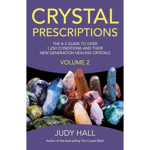 Crystal Prescriptions: The A-Z Guide to Over 1,250 Conditions and Their New Generation Healing Crystals - Paperback
