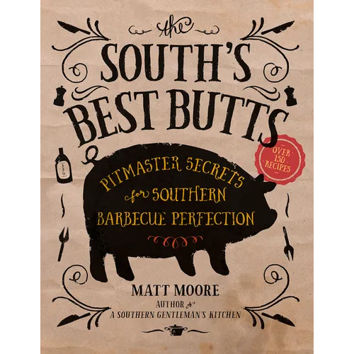 The South's Best Butts: Pitmaster Secrets for Southern Barbecue Perfection - Paperback