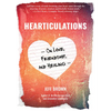 Hearticulations: On Love, Friendship & Healing: On Love, Friendship & Healing - Paperback