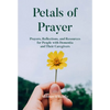Petals of Prayer: Prayers, Reflections, and Resources for People with Dementia and Their Caregivers - Paperback