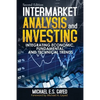 Intermarket Analysis and Investing: Integrating Economic, Fundamental, and Technical Trends - Paperback