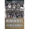 The Boys in the B-17: 8Th Air Force Combat Stories of Wwii - Paperback