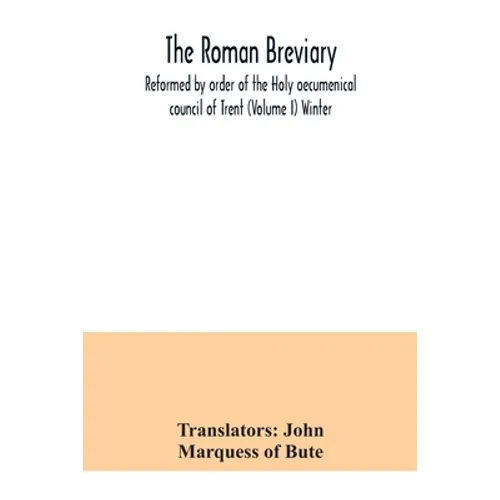 The Roman breviary: reformed by order of the Holy oecumenical council of Trent (Volume I) Winter - Paperback