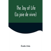 The Joy of Life (La joie de vivre) - Paperback