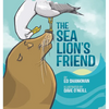 The Sea Lion's Friend - Hardcover