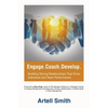 Engage. Coach. Develop.: Building Strong Relationships That Drive Individual and Team Performance - Paperback