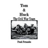 Tom & Huck: The Civil War Years - Hardcover