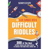 Difficult Riddles for Smart Kids: 300 Awesome and Challenging Riddles, Trick Questions, and Brain Teasers to Exercise Your Mind While Having Fun! - Paperback