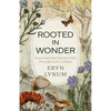 Rooted in Wonder: Nurturing Your Family's Faith Through God's Creation - Paperback
