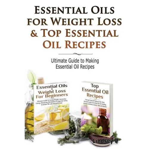 Essential Oils for Weight Loss & Top Essential Oil Recipes: Guide to Essential Oil Recipes - Paperback