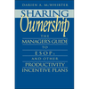 Sharing Ownership: The Manager's Guide to Esops and Other Productivity Incentive Plans - Hardcover