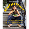 Body Harmony: Nourishing, Plant-Based Recipes for Intuitive Eating - Hardcover