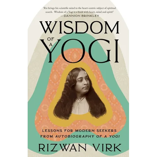 Wisdom of a Yogi: Lessons for Modern Seekers from Autobiography of a Yogi - Paperback