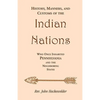 History, Manners, and Customs of the Indian Nations who once Inhabited Pennsylvania and the Neighboring States - Paperback