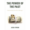 The Power of the Past: Understanding Cross-Class Marriages - Paperback