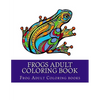 Frogs Adult Coloring Book: Large One Sided Stress Relieving, Relaxing Coloring Book For Grownups, Women, Men & Youths. Easy Frogs Designs & Patte - Paperback