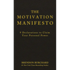 The Motivation Manifesto: 9 Declarations to Claim Your Personal Power - Hardcover