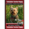 Yorkshire Terrier Puppy Training Book for Yorkshire Terrier Puppies By BoneUP DOG Training: Are You Ready to Bone Up? Easy Training * Fast Results Yor - Paperback