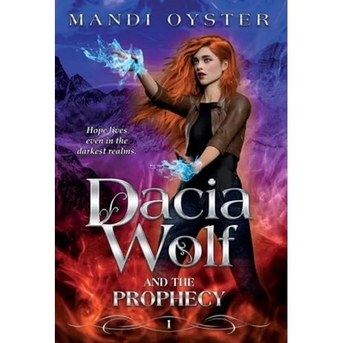 Dacia Wolf & the Prophecy: A magical coming of age fantasy novel - Hardcover