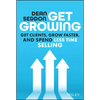 Get Growing: Get Clients, Grow Faster, and Spend Less Time Selling - Hardcover