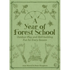 A Year of Forest School: Outdoor Play and Skill-Building Fun for Every Season - Paperback