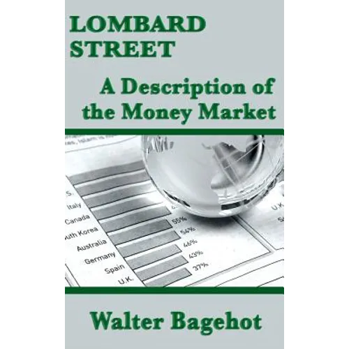 Lombard Street: A Description of the Money Market: A Description of the Money Market - Hardcover