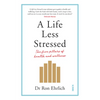 A Life Less Stressed: The Five Pillars of Health and Wellness - Paperback
