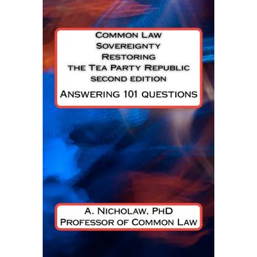 Common Law Sovereignty Restoring the Tea Party Republic: Answering 101 Questions second edition - Paperback