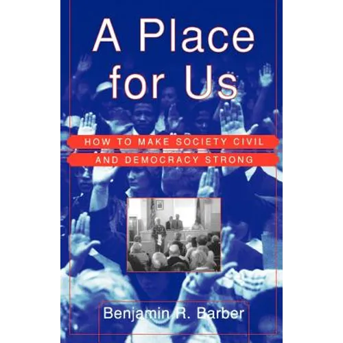 A Place for Us: How to Make Society Civil and Democracy Strong - Paperback