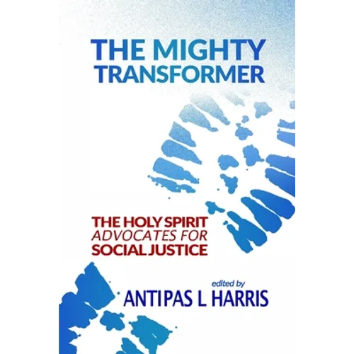 The Mighty Transformer: The Holy Spirit Advocates for Social Justice - Paperback