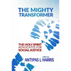 The Mighty Transformer: The Holy Spirit Advocates for Social Justice - Paperback