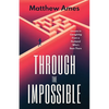 Through the Impossible: Lessons in Caregiving From a Husband Who's Been There - Paperback