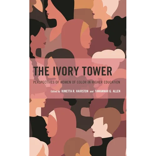 The Ivory Tower: Perspectives of Women of Color in Higher Education - Hardcover