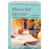 Whoever Said Life is Fair?: A Guide to Growing Through Life's Injustices - Paperback