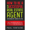 How to Be a Successful Real Estate Agent: In an Industry Where 87% Fail - Paperback