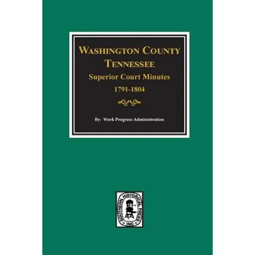 Washington County, Tennessee Superior Court Minutes, 1791-1804. - Paperback