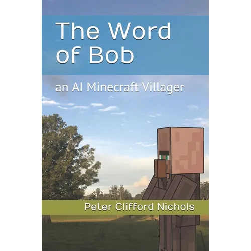 The Word of Bob: an AI Minecraft Villager - Paperback