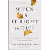 When Is It Right to Die?: A Comforting and Surprising Look at Death and Dying - Paperback