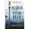 In Search of a Vivid Blue: How a diagnosis of schizoaffective disorder doesn't mean the end of a functional life. - Paperback