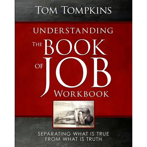 Understanding The Book Of Job - Workbook: "Separating what is true from what is truth" - Paperback