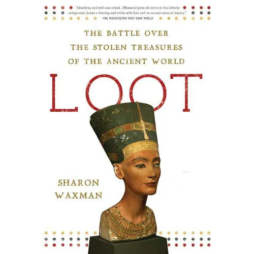 Loot: The Battle Over the Stolen Treasures of the Ancient World - Paperback