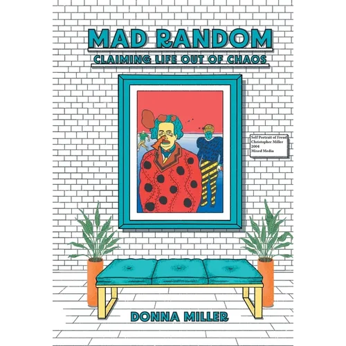 Mad Random: Claiming Life out of Chaos - Hardcover