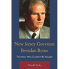 New Jersey Governor Brendan Byrne: The Man Who Couldn't Be Bought - Hardcover