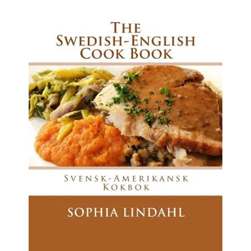 The Swedish-English Cook Book: Svensk-Amerikansk Kokbok - Paperback