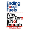 Ending Fossil Fuels: Why Net Zero Is Not Enough - Paperback