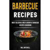 Barbecue Recipes: Most Delicious And Flavorful Barbeque Recipes Cookbook - Paperback
