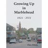 Growing Up in Marblehead: 1621 - 2021 - Hardcover
