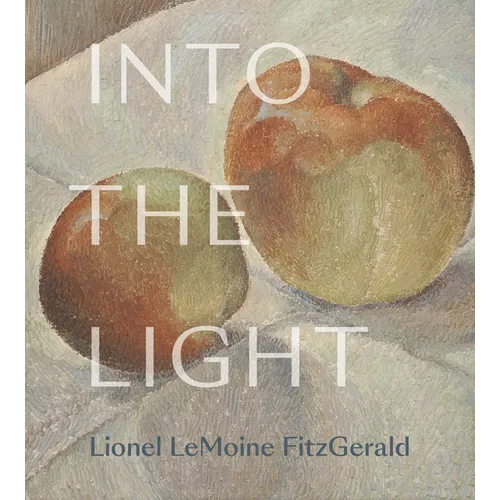 Into the Light: The Art of Lionel Lemoine Fitzgerald - Hardcover